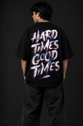HARD TIMES GOOD TIMES™ Oversized Graphic Streetwear Tee – Black Edition