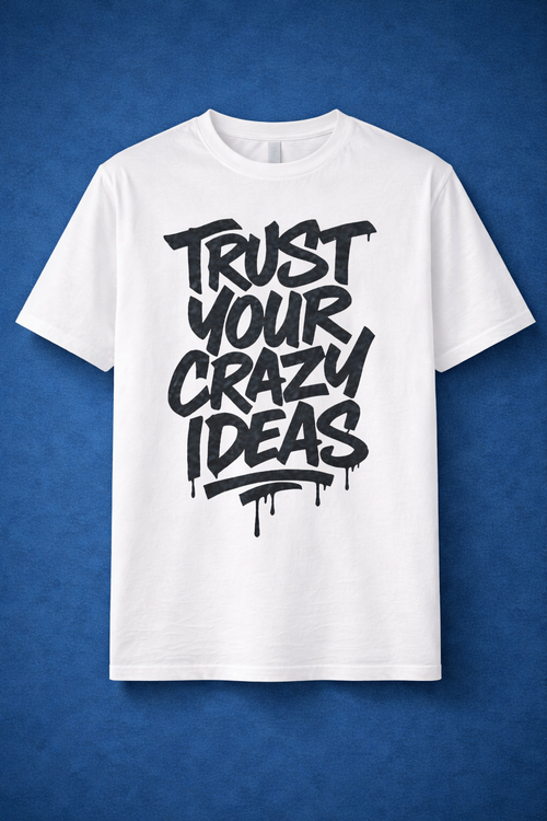"Trust Your Crazy Ideas" Street Art Tee | motivational graphic t-shirt