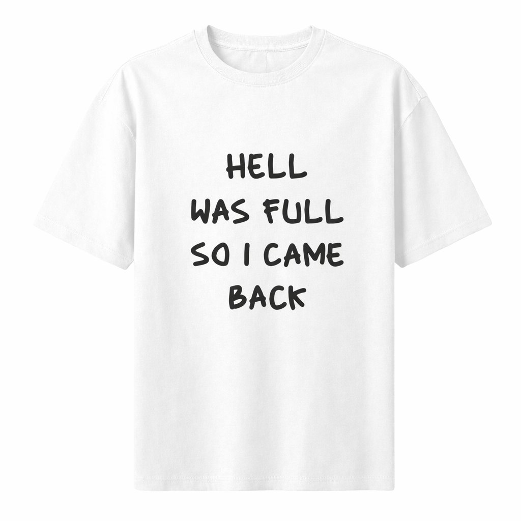 Hell Was Full So I Came Back T-Shirt – Bold Statement Streetwear Tee